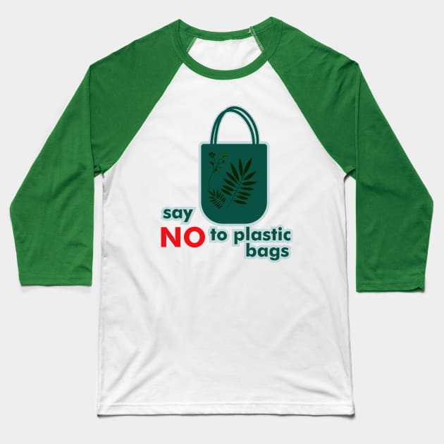 Say NO to Plastic Bags Baseball T-Shirt by tepe4su